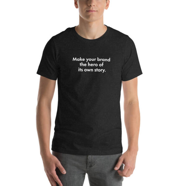 "Make your brand the hero of its own story." - Tee Shirt - Image 12