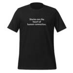"Stories are the heart of human connection." - Tee Shirt - Image 8