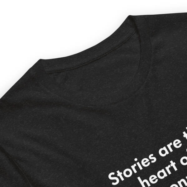 "Stories are the heart of human connection." - Tee Shirt - Image 2