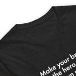 "Make your brand the hero of its own story." - Tee Shirt - Image 43