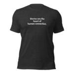 "Stories are the heart of human connection." - Tee Shirt - Image 28