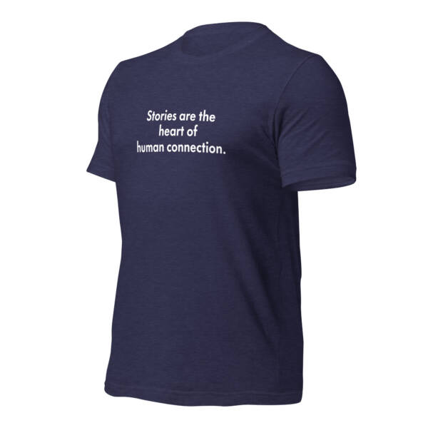"Stories are the heart of human connection." - Tee Shirt - Image 25